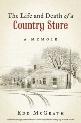 The Life and Death of a Country Store, A Memoir