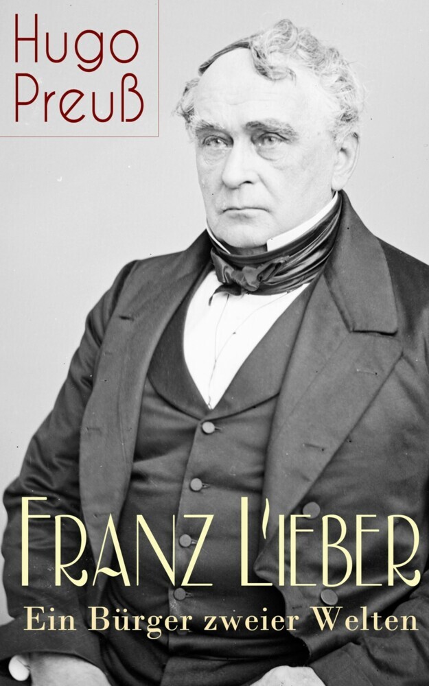 Franz Lieber - Ein Bürger zweier Welten main product photo