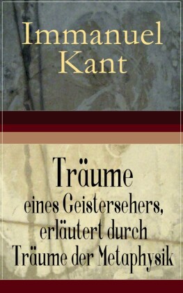 Träume eines Geistersehers, erläutert durch Träume der Metaphysik