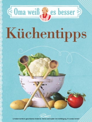 Oma weiß es besser: Küchentipps