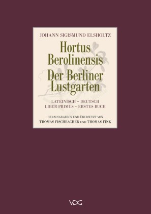 Hortus Berolinensis - Der Berliner Lustgarten