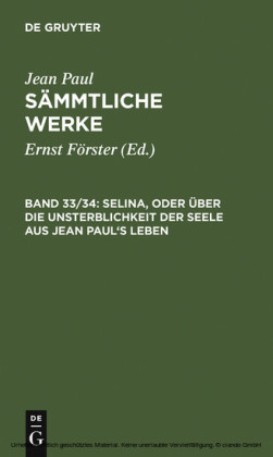 Selina, oder Über die Unsterblichkeit der Seele. Aus Jean Paul's Leben