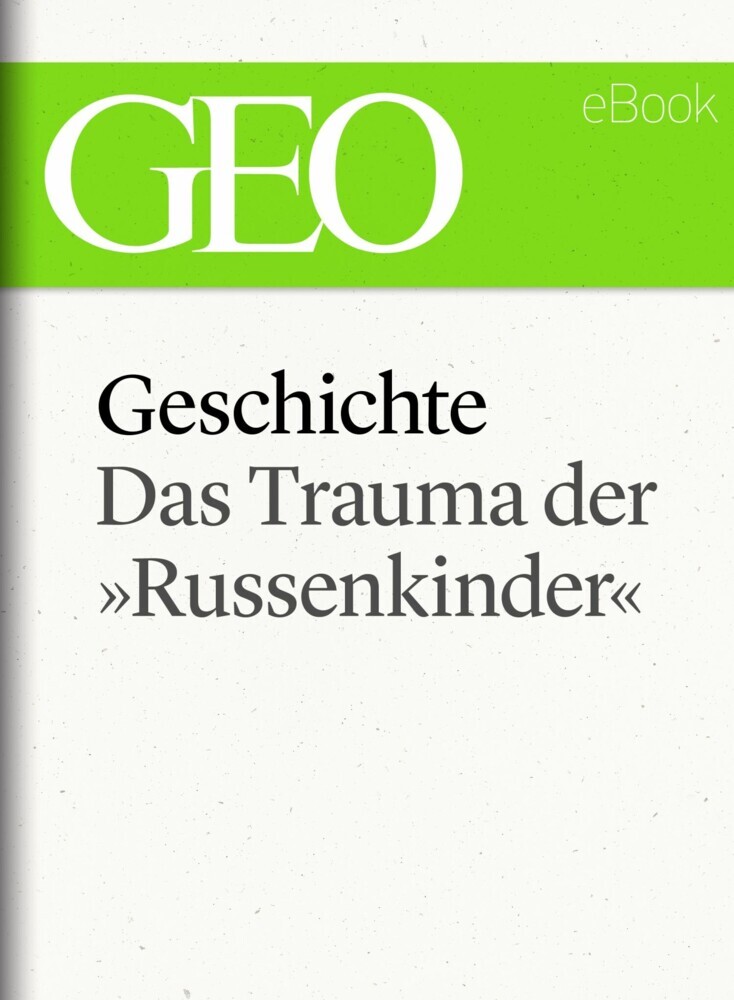 Geschichte: Das Trauma der "Russenkinder' (GEO eBook Single) main product photo