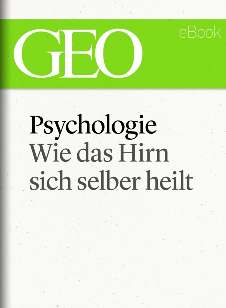 Psychologie: Wie das Hirn sich selber heilt (GEO eBook Single) main product photo