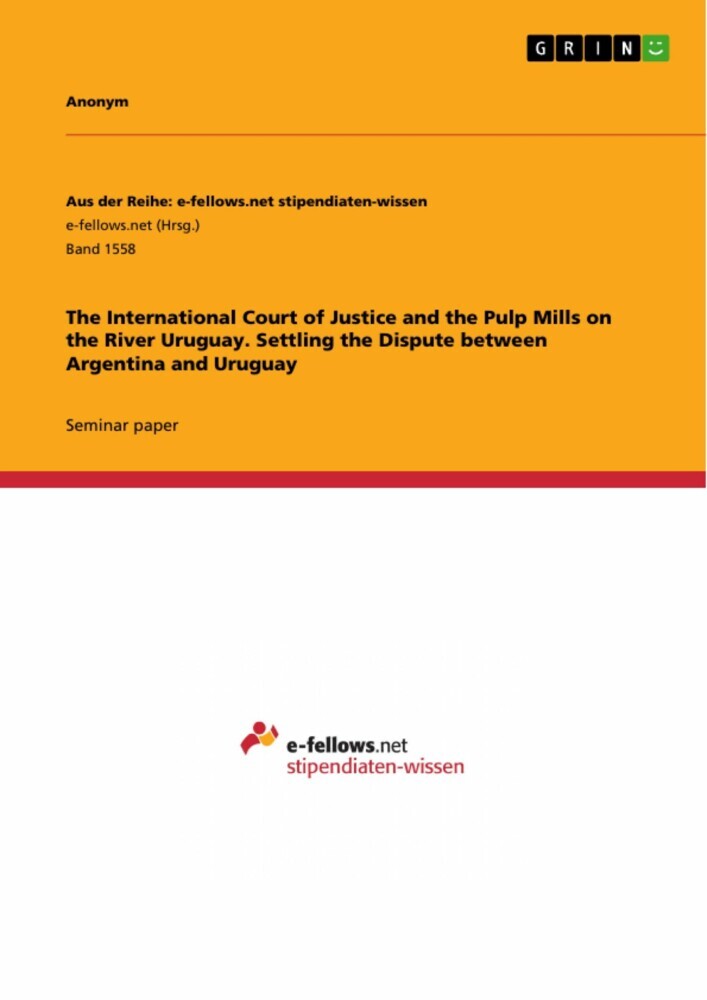 The International Court of Justice and the Pulp Mills on the River Uruguay. Settling the Dispute between Argentina and Uruguay main product photo