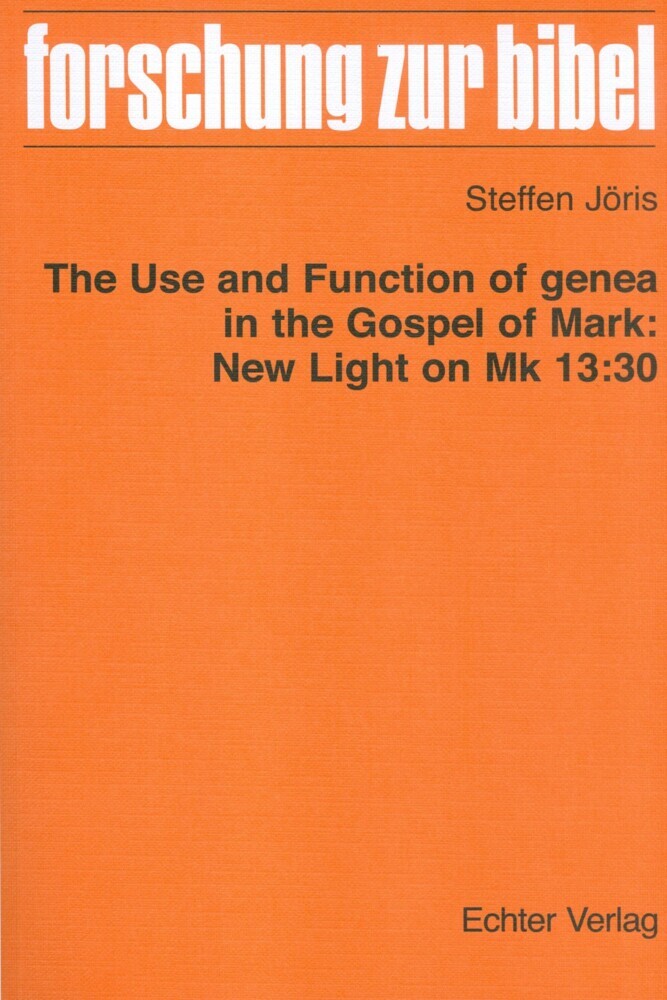 The use and function of genea in the Gospel of Mark: New Light on Mk 13:30 main product photo