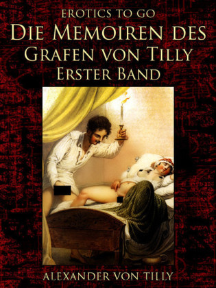 Die Memoiren des Grafen von Tilly - Erster Band