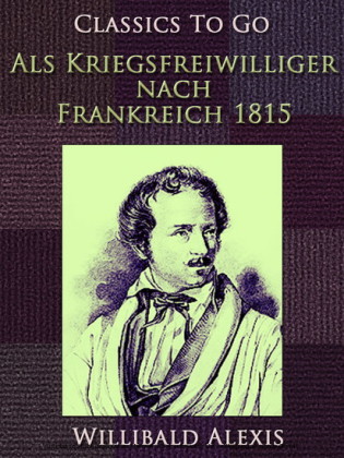 Als Kriegsfreiwilliger nach Frankreich 1815
