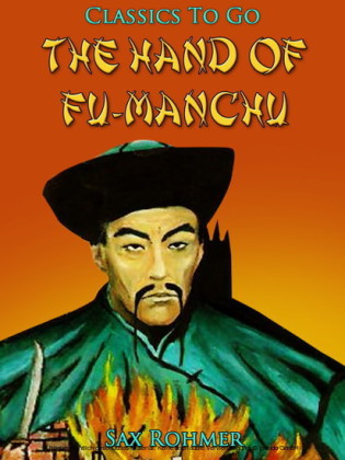 The Hand Of Fu-Manchu / Being a New Phase in the Activities of Fu-Manchu, the Devil Doctor