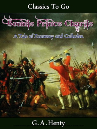Bonnie Prince Charlie -  a Tale of Fontenoy and Culloden