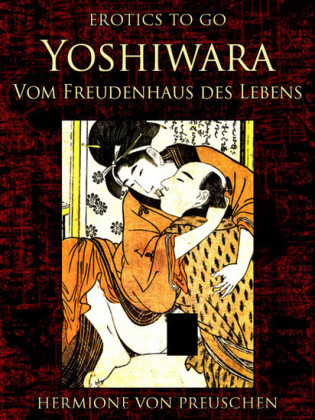 Yoshiwara - Vom Freudenhaus des Lebens