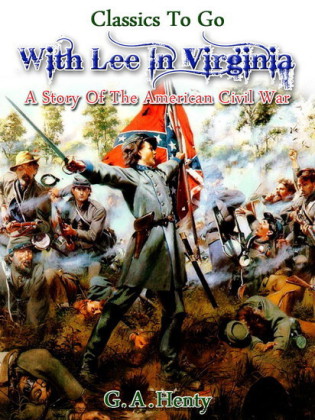With Lee in Virginia - a story of the American Civil War