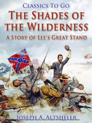 The Shades of the Wilderness / A Story of Lee's Great Stand