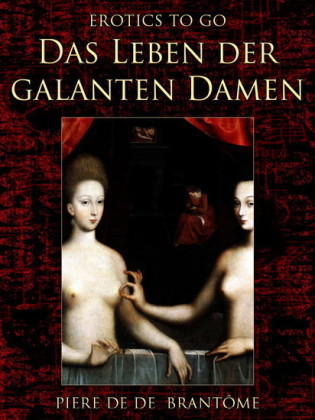 Das Leben der galanten Damen
