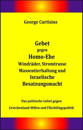 Gebet gegen Homo-Ehe, Windräder, Stromtrasse, Massentierhaltung und Israelische Besatzungsmacht
