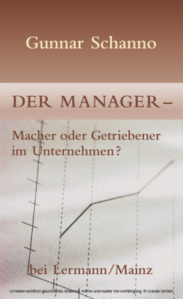 Der Manager - Macher oder Getriebener im Unternehmen?
