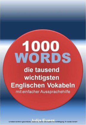 1000 WORDS die tausend wichtigsten Englischen Vokabeln mit einfacher Aussprachehilfe