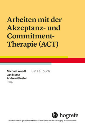 Arbeiten mit der Akzeptanz- und Commitment-Therapie (ACT)