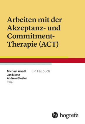 Arbeiten mit der Akzeptanz- und Commitment-Therapie (ACT)