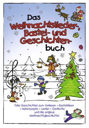 Das Weihnachtslieder- , Bastel- und Geschichtenbuch
