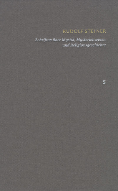 Rudolf Steiner: Schriften. Kritische Ausgabe / Band 5: Schriften über Mystik, Mysterienwesen und Religionsgeschichte main product photo