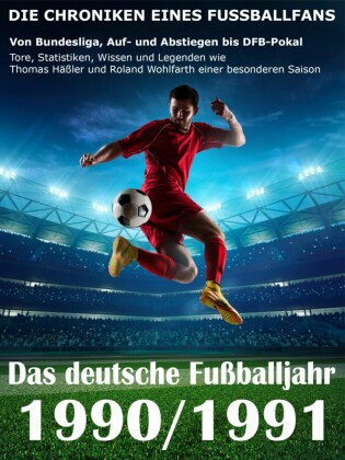 Das deutsche Fußballjahr 1990 / 1991