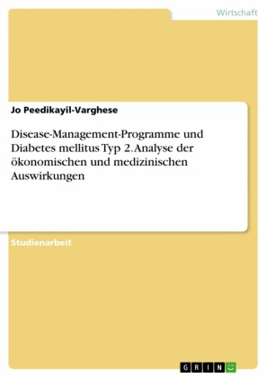 Disease-Management-Programme und Diabetes mellitus Typ 2. Analyse der ökonomischen und medizinischen Auswirkungen