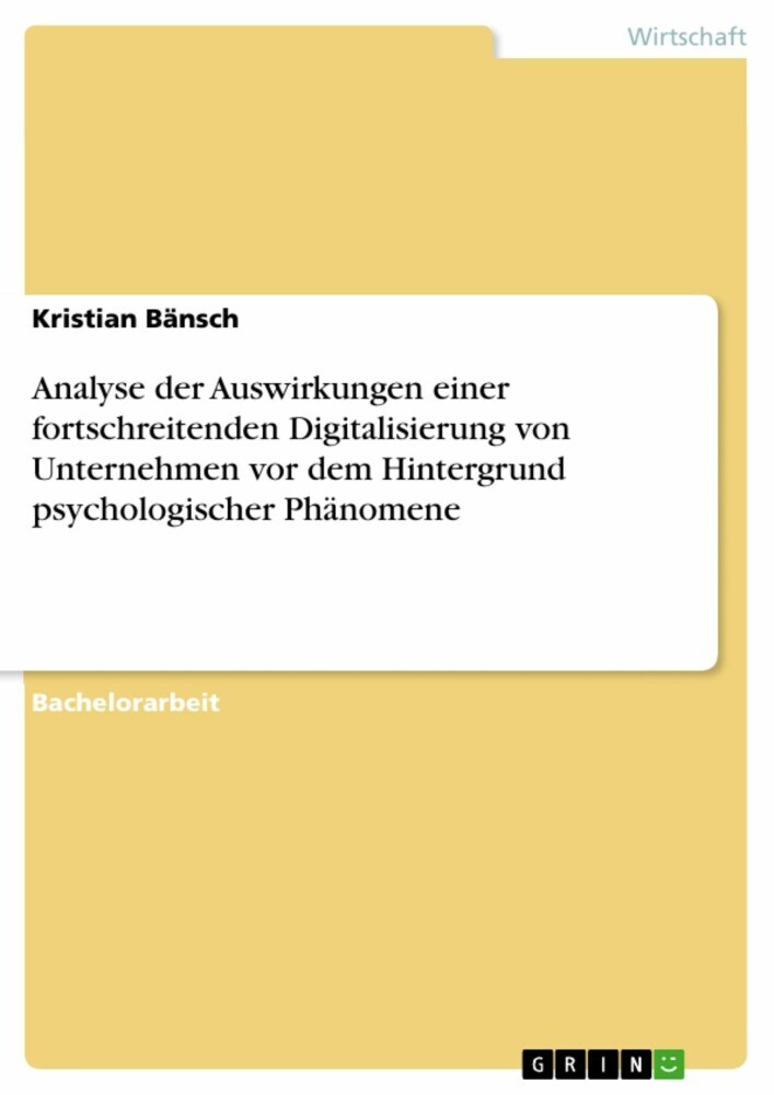 Analyse der Auswirkungen einer fortschreitenden Digitalisierung von Unternehmen vor dem Hintergrund psychologischer Phänomene main product photo