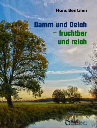 Damm und Deich - fruchtbar und reich
