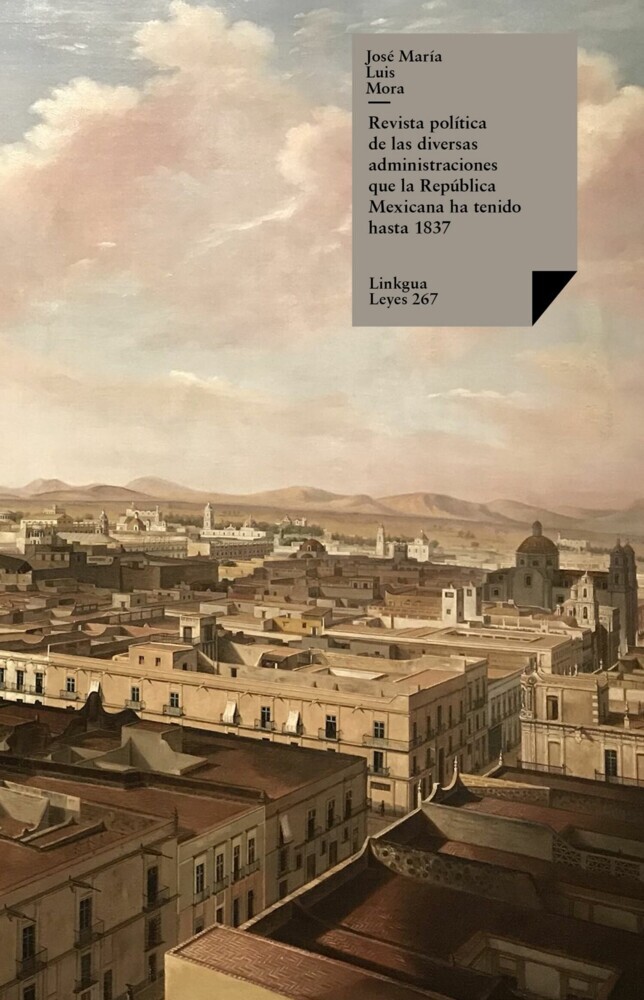 Revista política de las diversas administraciones que la República Mexicana ha tenido hasta 1837 main product photo