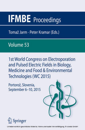 1st World Congress on Electroporation and Pulsed Electric Fields in Biology, Medicine and Food & Environmental Technologies