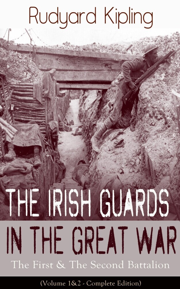 The Irish Guards in the Great War: The First & The Second Battalion (Volume 1&2 - Complete Edition) main product photo