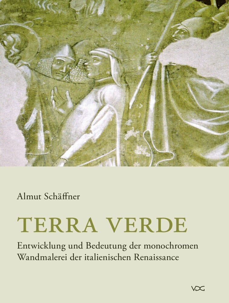 Terra verde. Entwicklung und Bedeutung der monochromen Wandmalerei der italienischen Renaissance main product photo