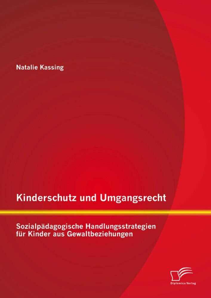 Kinderschutz und Umgangsrecht: Sozialpädagogische Handlungsstrategien für Kinder aus Gewaltbeziehungen main product photo