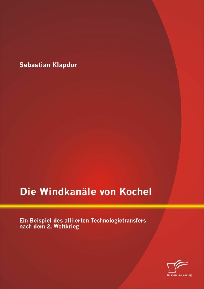 Die Windkanäle von Kochel: Ein Beispiel des alliierten Technologietransfers nach dem 2. Weltkrieg main product photo