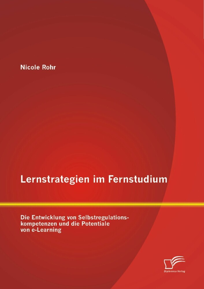 Lernstrategien im Fernstudium: Die Entwicklung von Selbstregulationskompetenzen und die Potentiale von e-Learning main product photo