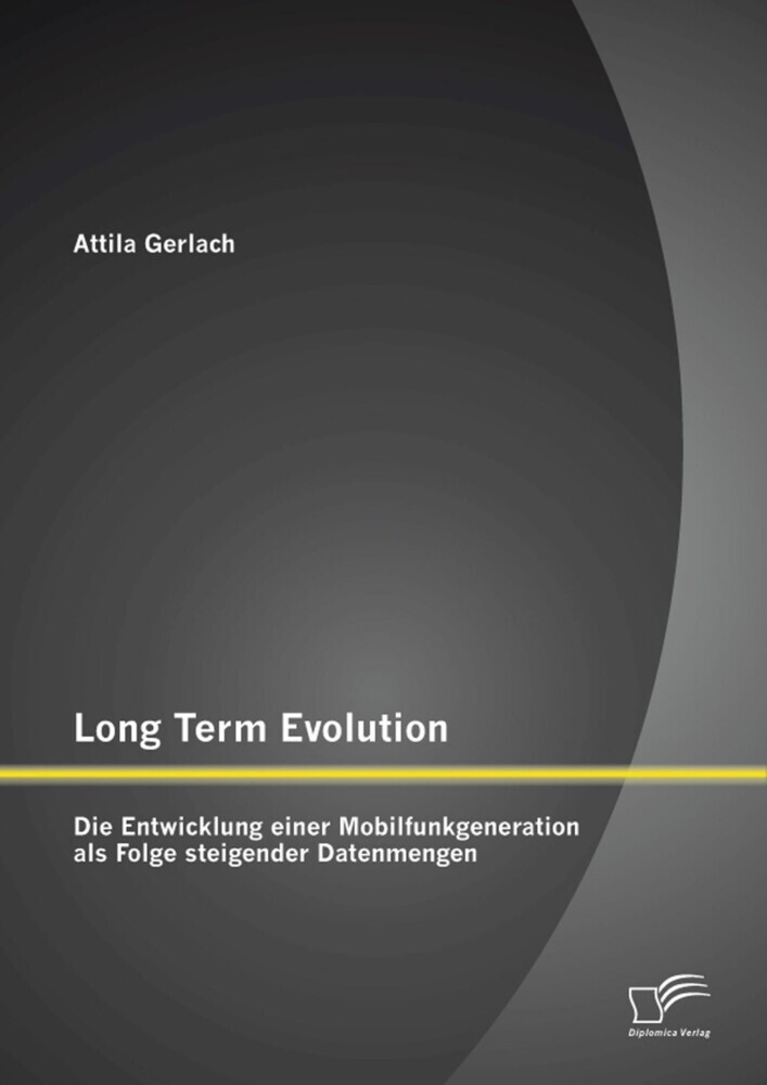 Long Term Evolution: Die Entwicklung einer Mobilfunkgeneration als Folge steigender Datenmengen main product photo