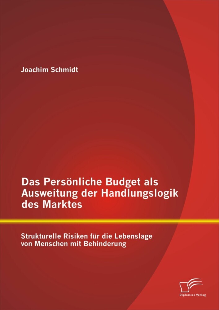 Das Persönliche Budget als Ausweitung der Handlungslogik des Marktes: Strukturelle Risiken für die Lebenslage von Menschen mit Behinderung main product photo