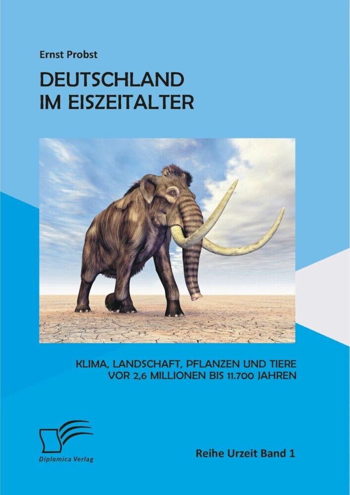 Deutschland im Eiszeitalter: Klima, Landschaft, Pflanzen und Tiere vor 2,6 Millionen bis 11.700 Jahren main product photo