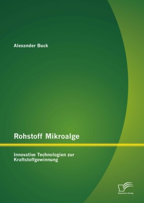 Rohstoff Mikroalge: Innovative Technologien zur Kraftstoffgewinnung