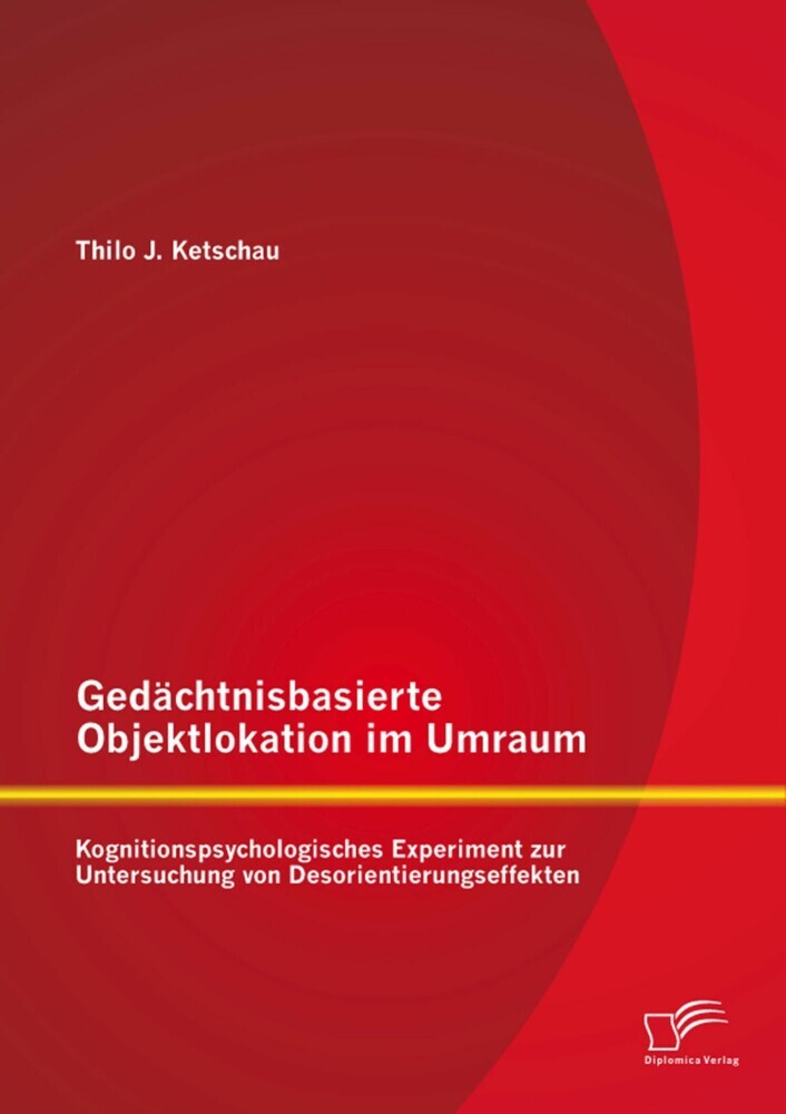 Gedächtnisbasierte Objektlokation im Umraum: Kognitionspsychologisches Experiment zur Untersuchung von Desorientierungseffekten main product photo