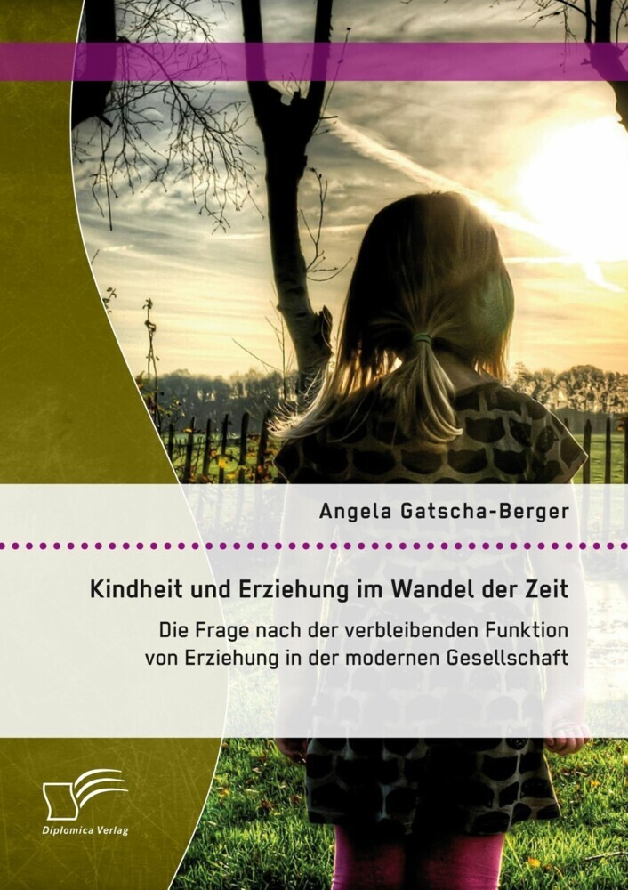 Kindheit und Erziehung im Wandel der Zeit: Die Frage nach der verbleibenden Funktion von Erziehung in der modernen Gesellschaft main product photo