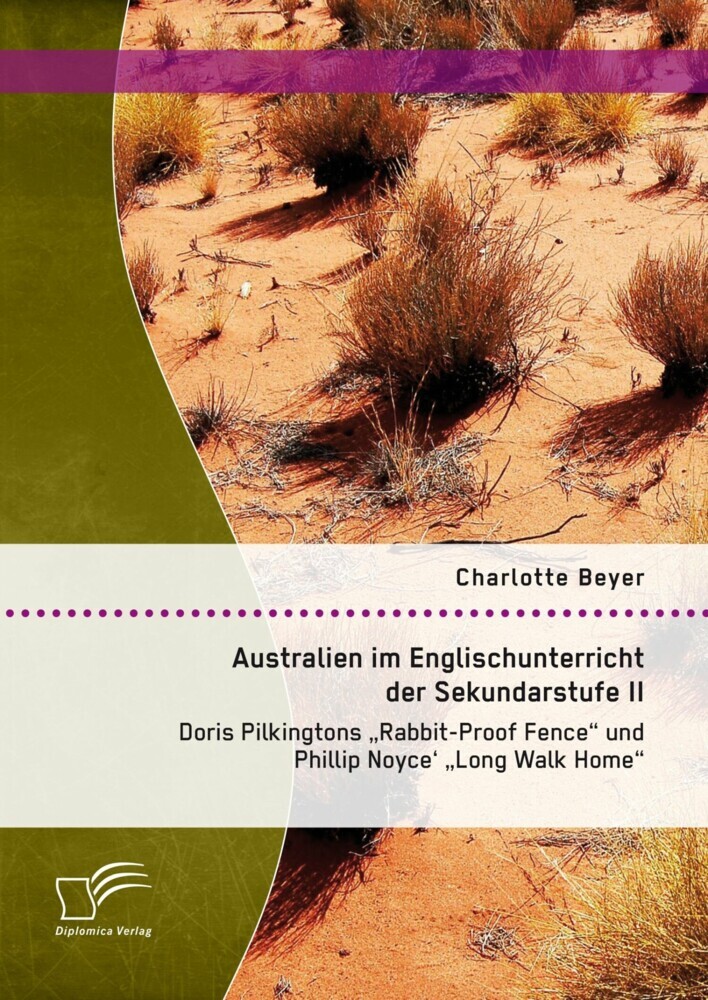 Australien im Englischunterricht der Sekundarstufe II: Doris Pilkingtons 'Rabbit-Proof Fence' und Phillip Noyce' 'Long Walk Home' main product photo