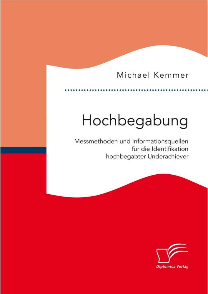 Hochbegabung: Messmethoden und Informationsquellen für die Identifikation hochbegabter Underachiever main product photo