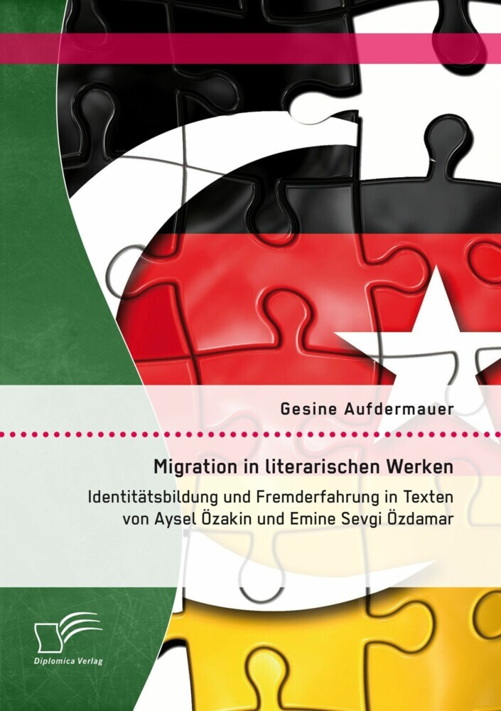 Migration in literarischen Werken: Identitätsbildung und Fremderfahrung in Texten von Aysel Özakin und Emine Sevgi Özdamar main product photo