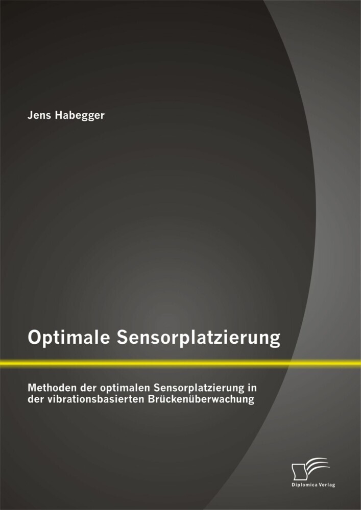 Optimale Sensorplatzierung: Methoden der optimalen Sensorplatzierung in der vibrationsbasierten Brückenüberwachung main product photo