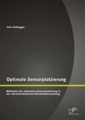 Optimale Sensorplatzierung: Methoden der optimalen Sensorplatzierung in der vibrationsbasierten Brückenüberwachung