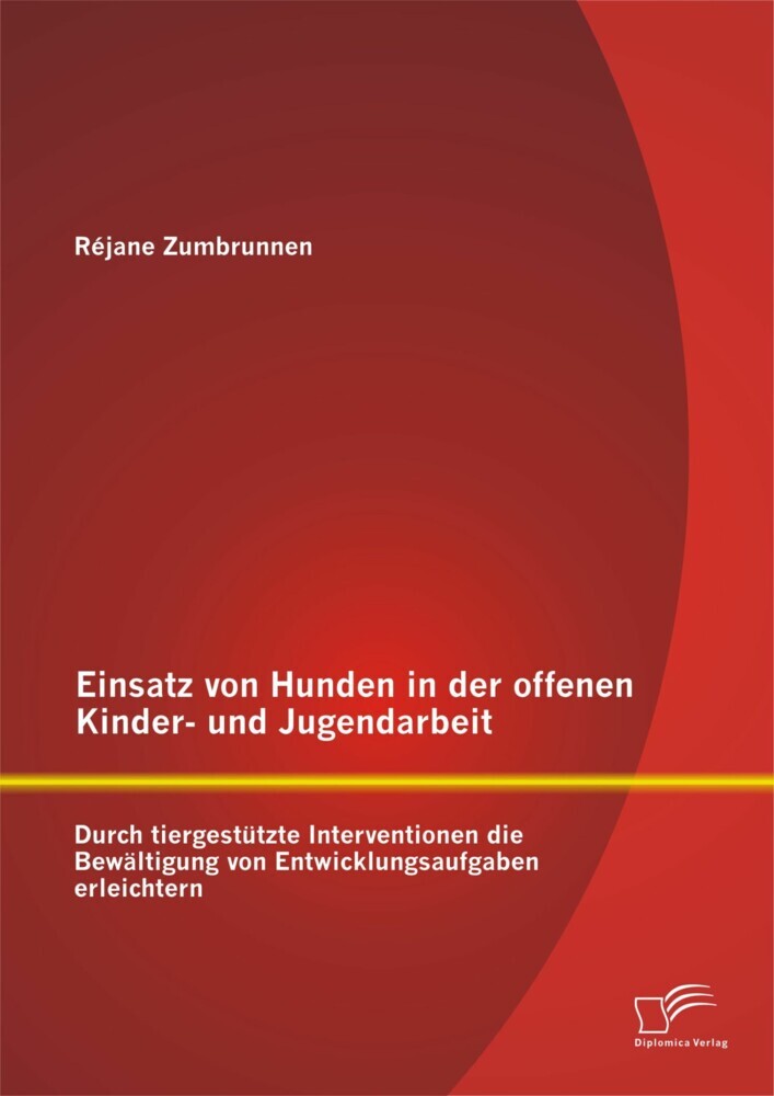 Einsatz von Hunden in der offenen Kinder- und Jugendarbeit: Durch tiergestützte Interventionen die Bewältigung von Entwicklungsaufgaben erleichtern main product photo