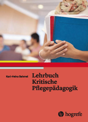 Lehrbuch Kritische Pflegepädagogik