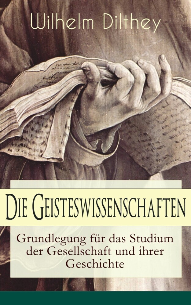 Die Geisteswissenschaften - Grundlegung für das Studium der Gesellschaft und ihrer Geschichte main product photo